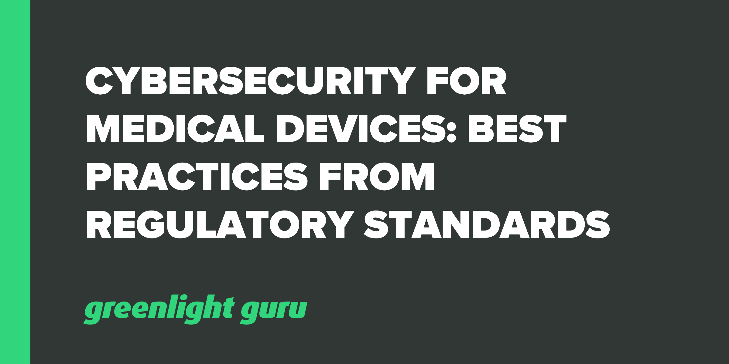 Cybersecurity for Medical Devices Best Practices from Regulatory Standards